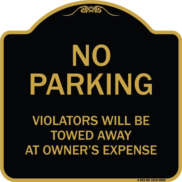 Designer Series-No Parking Violators Will Be Towed Away Owners Expense, 18" L, 18" H, BG-1818-9820